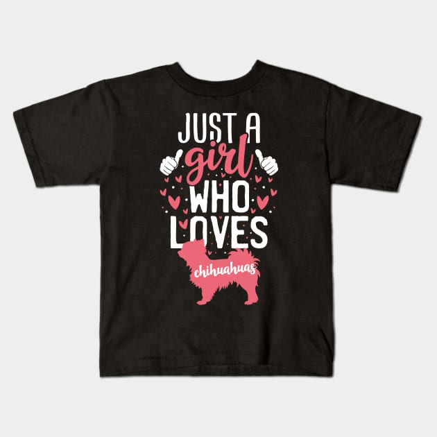 Just a Girl Who Loves Chihuahuas Kids T-Shirt by Tesszero